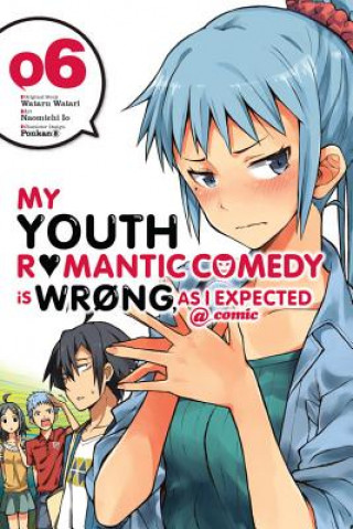 Könyv My Youth Romantic Comedy is Wrong, As I Expected @ comic, Vol. 6 (manga) Wataru Watari