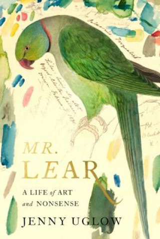 Kniha Mr. Lear: A Life of Art and Nonsense Jenny Uglow