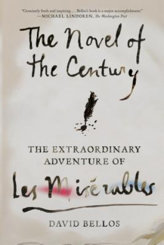 Book The Novel of the Century: The Extraordinary Adventure of Les Misérables David Bellos