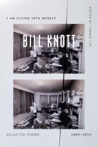 Βιβλίο I Am Flying Into Myself: Selected Poems, 1960-2014 Bill Knott