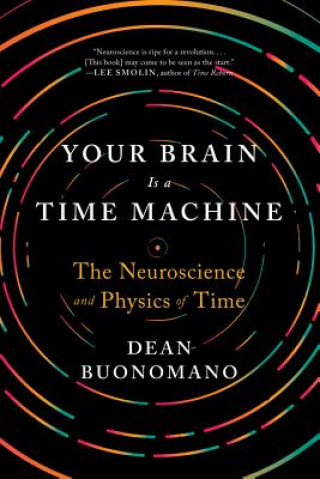 Kniha Your Brain Is a Time Machine Dean Buonomano