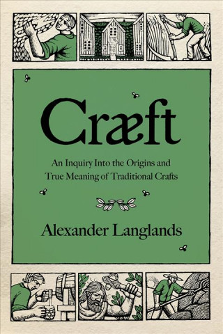 Livro Cr?ft: An Inquiry Into the Origins and True Meaning of Traditional Crafts Alexander Langlands