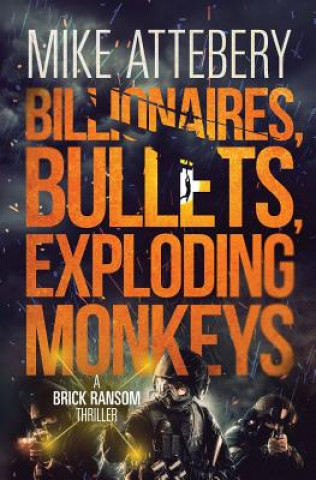 Βιβλίο Billionaires, Bullets, Exploding Monkeys Mike Attebery