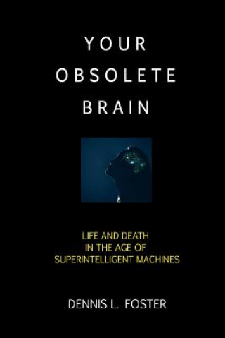 Carte Your Obsolete Brain dennis L Foster