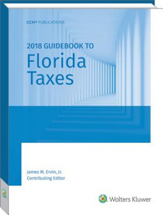 Knjiga Florida Taxes, Guidebook to (2018) CCH Tax Law