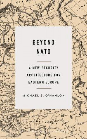 Kniha Beyond NATO Michael E O'Hanlon