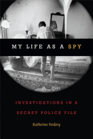 Carte My Life as a Spy Katherine Verdery