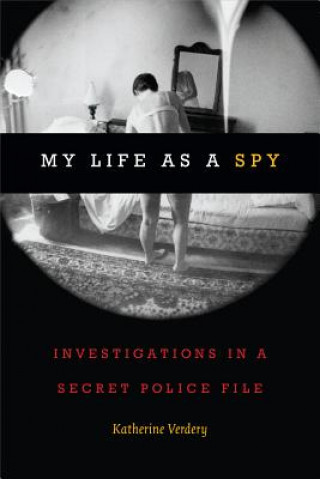 Knjiga My Life as a Spy Katherine Verdery