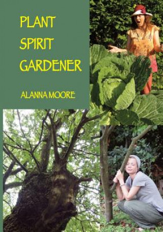 Könyv Plant Spirit Gardener Alanna Moore