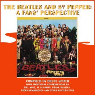 Könyv Beatles and Sgt. Pepper: A Fans' Perspective Bruce Spizer