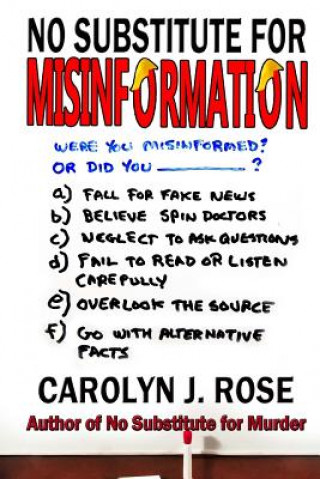 Kniha NO SUBSTITUTE FOR MISINFORMATI Carolyn J. Rose