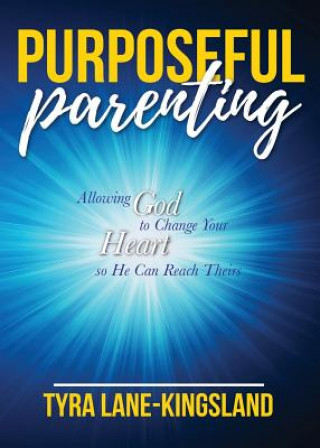 Knjiga Purposeful Parenting Tyra Lane-Kingsland