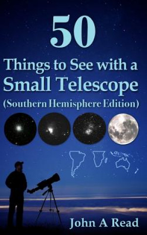 Könyv 50 Things to See with a Small Telescope (Southern Hemisphere Edition) John A Read