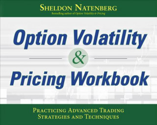 Könyv Option Volatility & Pricing Workbook: Practicing Advanced Trading Strategies and Techniques Sheldon Natenberg