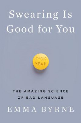 Książka Swearing Is Good for You - The Amazing Science of Bad Language Emma Byrne