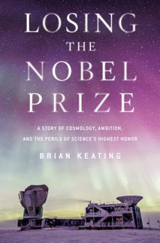 Knjiga Losing the Nobel Prize Brian Keating