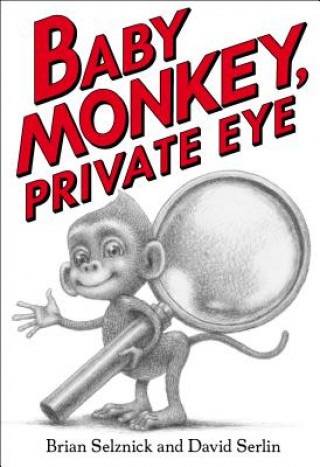 Kniha Baby Monkey, Private Eye Brian Selznick