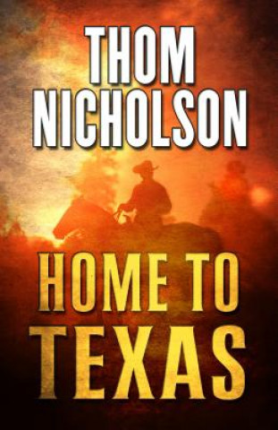 Kniha Home to Texas Thom Nicholson
