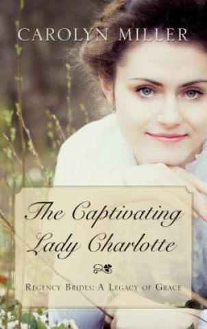 Kniha The Captivating Lady Charlotte Carolyn Miller