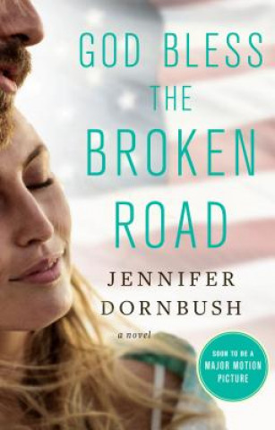 Carte God Bless the Broken Road Jennifer Dornbush