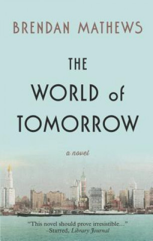 Carte The World of Tomorrow Brendan Mathews