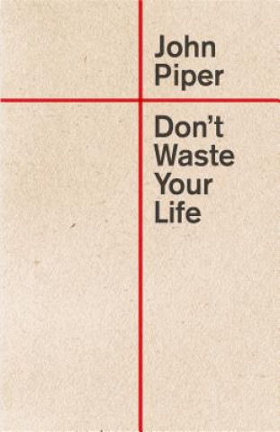 Carte Don't Waste Your Life John Piper