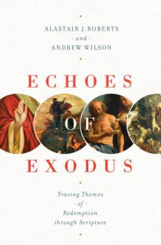 Kniha Echoes of Exodus Alastair J. Roberts