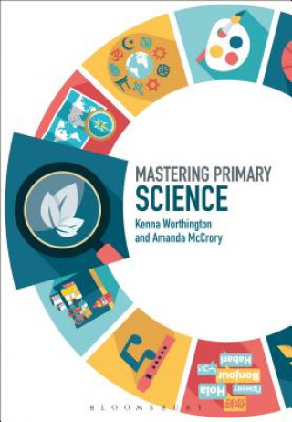 Kniha Mastering Primary Science Kenna Worthington