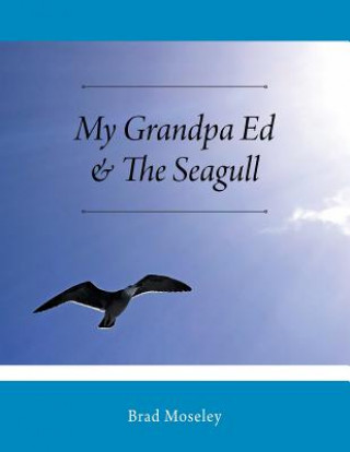 Carte My Grandpa Ed & The Seagull Brad Moseley