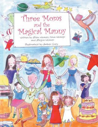 Buch Three Moms and the Magical Manny Alison Weaver