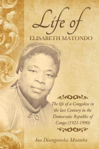 Kniha life of a Congolese in the last Century in the Democratic Republic of Congo(1921-1990) Ina Disengomoka Muamba