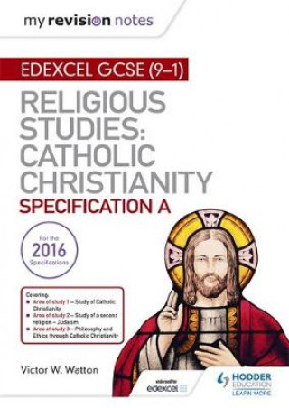 Könyv My Revision Notes Edexcel Religious Studies for GCSE (9-1): Catholic Christianity (Specification A) Victor W. Watton