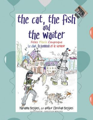 Книга Cat, the Fish and the Waiter (English, Latin and French Edition) (A Children's Book) Rose Bergues