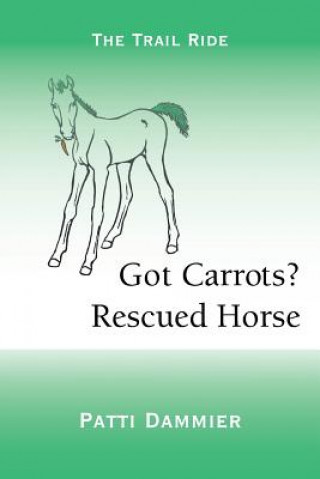 Книга Got Carrots? Rescued Horse Patti Dammier