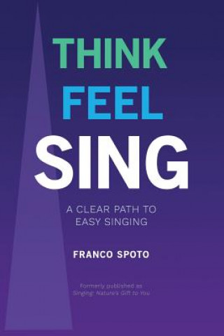 Knjiga Think Feel Sing Franco Spoto