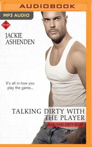 Аудио Talking Dirty with the Player Jackie Ashenden