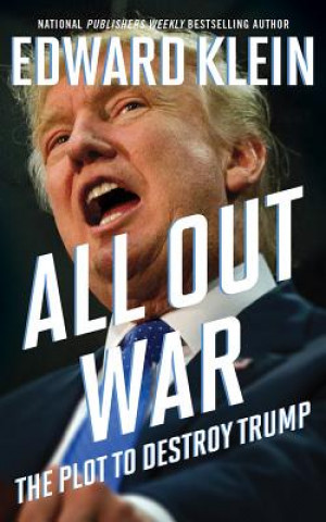 Hanganyagok All Out War: The Plot to Destroy Trump Edward Klein