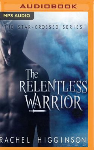 Audio  The Relentless Warrior Rachel Higginson