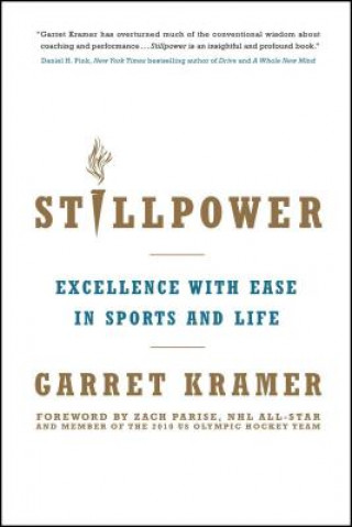 Könyv Stillpower: Excellence with Ease in Sports and Life Garret Kramer