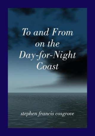 Kniha To and From on the Day-for-Night Coast Stephen Francis Cosgrove