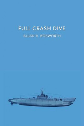 Kniha FULL CRASH DIVE Allan R. Bosworth