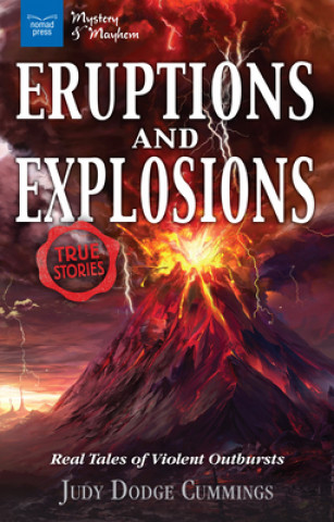 Kniha Eruptions and Explosions: Real Tales of Violent Outbursts Judy Dodge Cummings