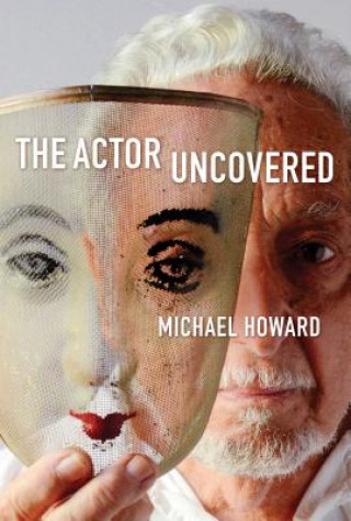 Knjiga Actor Uncovered Michael Howard