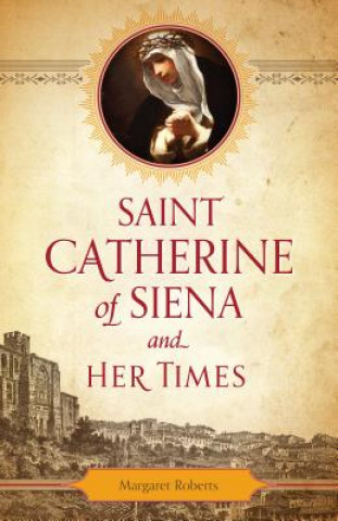 Könyv Saint Catherine of Siena and Her Times Margaret Roberts