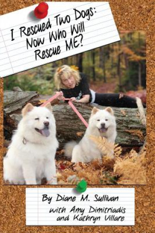 Книга I Rescued Two Dogs Diane M. Sullivan