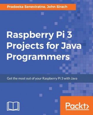 Knjiga Raspberry Pi 3 Projects for Java Programmers Pradeeka Seneviratne