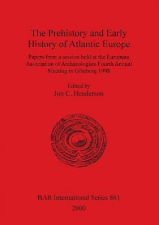 Книга Prehistory and Early History of Atlantic Europe Jon C. Henderson