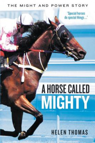 Carte Horse Called Mighty: The Might and Power Story Helen Thomas