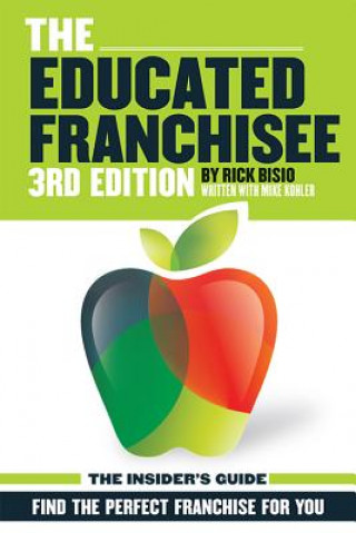 Könyv EDUCATED FRANCHISEE 3RD /E 3/E Rick Bisio