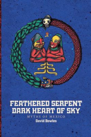 Kniha Feathered Serpent, Dark Heart of Sky David Bowles